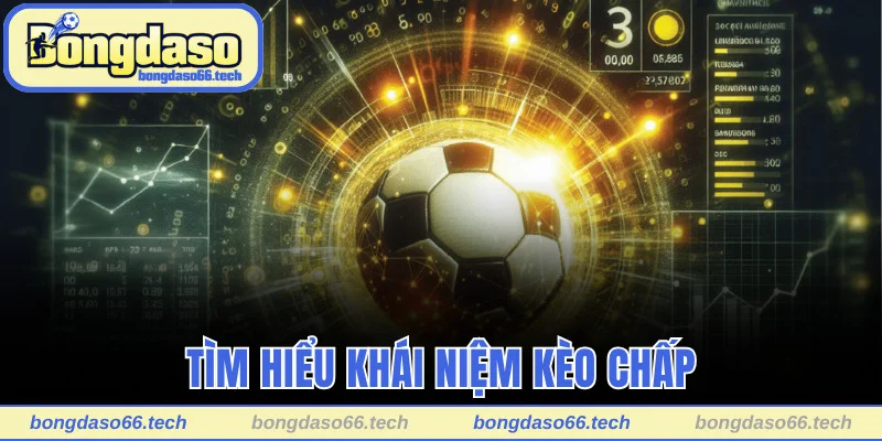 Khám phá khái niệm kèo chấp trong bóng đá