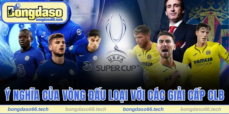Ý nghĩa của vòng đấu loại với các giải cấp CLB